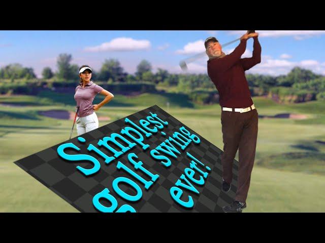 THE SIMPLEST GOLF SWING, EVER!  [You won't believe how easy it is!]