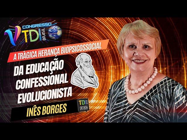 A Trágica Herança Biopsicossocial da Educação Confessional Evolucionista - Inês Borges - 5° TDI