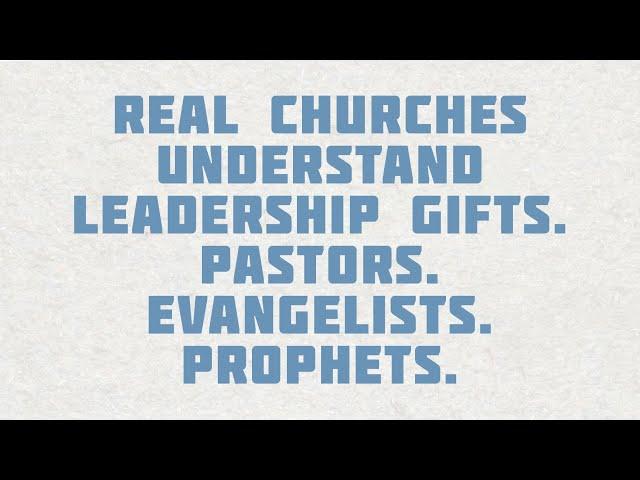 PT515 Eng 29. Real Churches Understand Leadership Gifts. Pastors. Evangelists. Prophets.