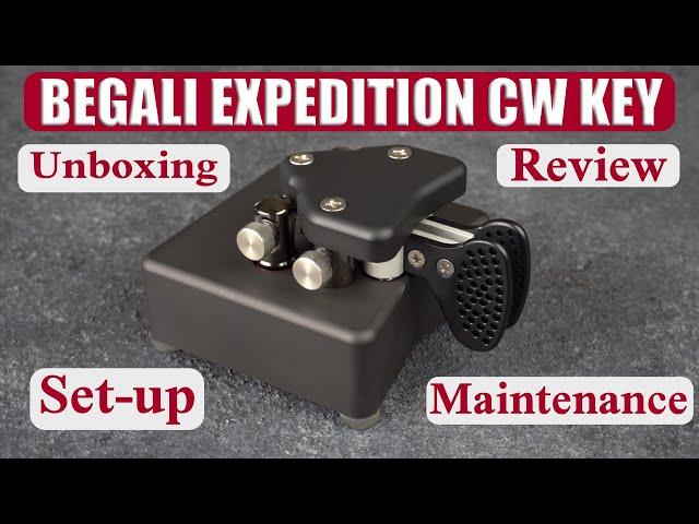 Begali Expedition High Performance Morse Code CW Key, Unboxing, Review, and Maintenance