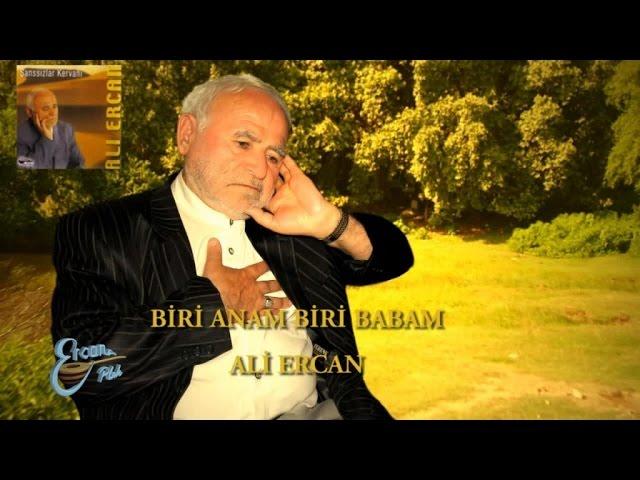 ALİ ERCAN - BİRİ ANAM BİRİ BABAM