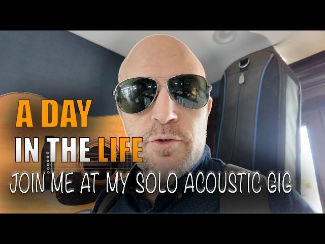 A Day In The Life of A Solo Acoustic Gigging Musician -This Is How It Really Is!