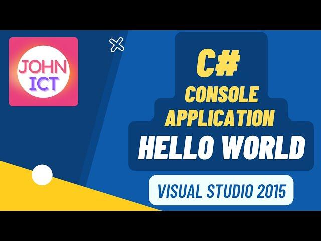 C# Console Application - Hello World  using Visual Studio 2015