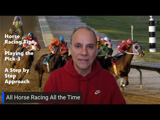 Horse Racing Tips - Playing the Pick-3 a Step by Step Approach