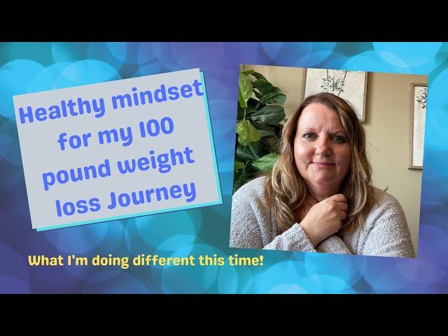 Healthy mindset for weight loss,  what I'm doing different to help me lose weight.