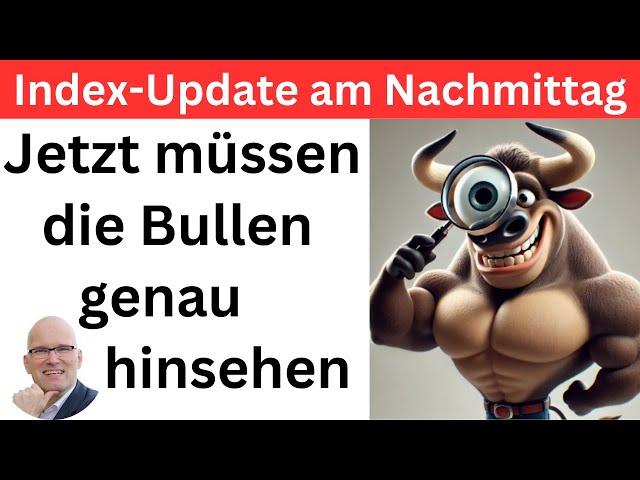 Index-Update am Nachmittag: Jetzt kommt es auf Details an | BORN-4-Trading