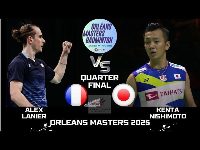 QUARTER FINAL | Alex LANIER (FRA) VS Kenta NISHIMOTO (JPN)[MS] ORLEANS Masters 2025 Badminton