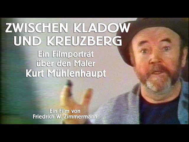 Zwischen Kladow und Kreuzberg - Ein Filmporträt über Kurt Mühlenhaupt von Friedrich W. Zimmermann