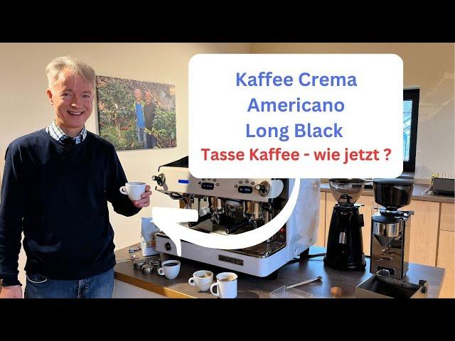 Kaffee Crema, Americano, Long Black = Tasse Kaffee - wie jetzt?