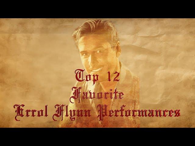 Top 12 Favorite Errol Flynn Performances