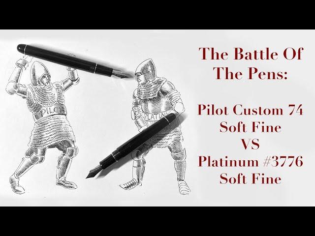 Battle of Pens: The Pilot Custom 74 (SF) Versus The Platinum #3776 Century (SF)