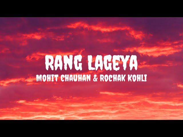 Mohit C & Rochak K - Rang Lageya (Lyrics) #mohitchauhan #rochakkohli #ranglageya #ranglageyalyrics