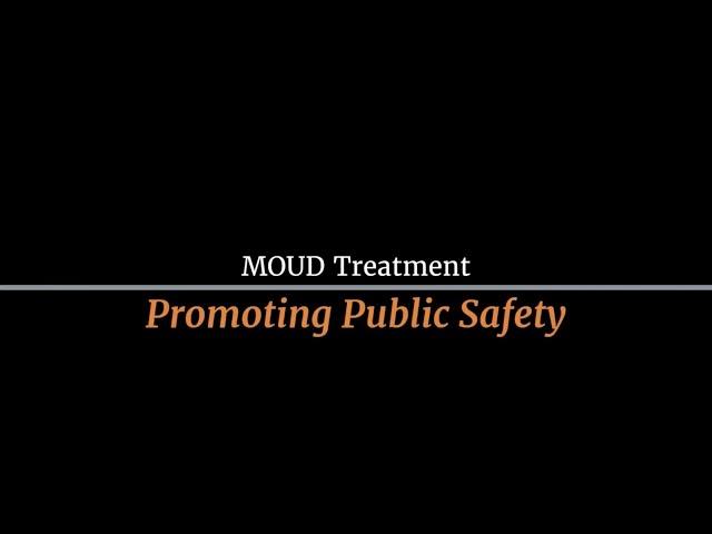 MOUD Treatment: Promoting Public Safety