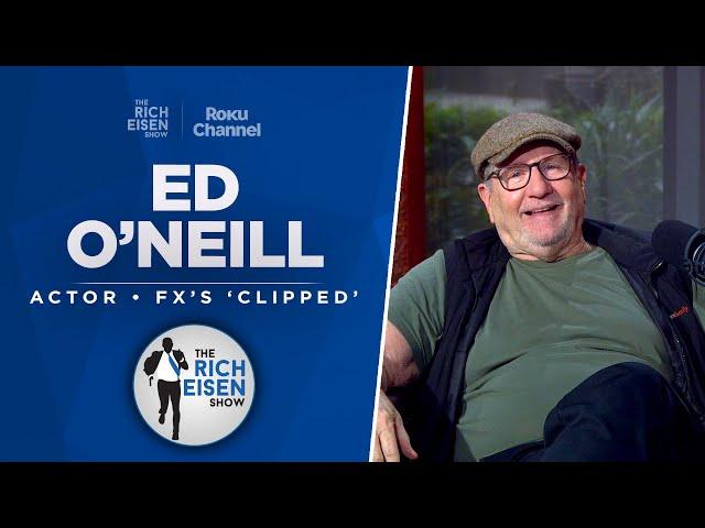 Ed O’Neill Talks FX’s ‘Clipped,’ ’Married with Children’ & More with Rich Eisen | Full Interview