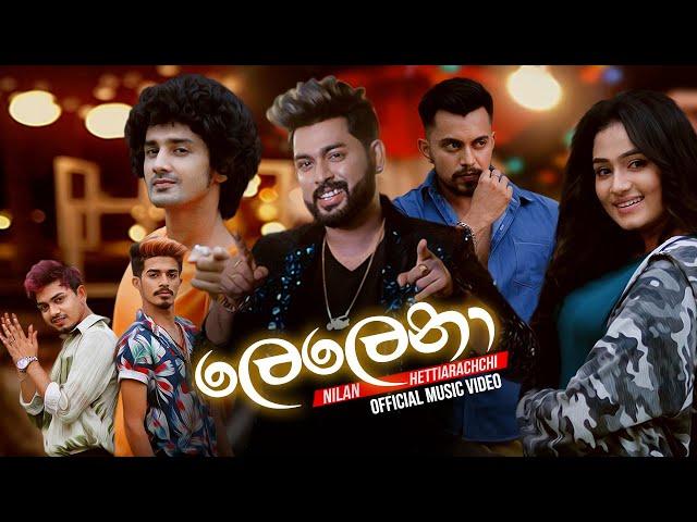 Lelena (ලෙලෙනා) - Nilan Hettiarachchi Official Music Video