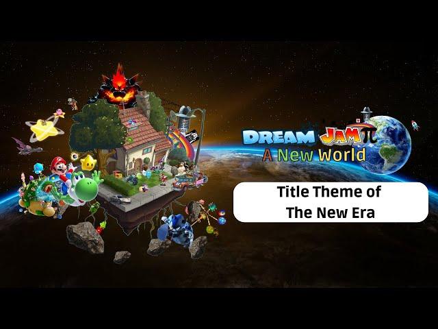 Title Theme of The New Era - Dream Jamπ A New World