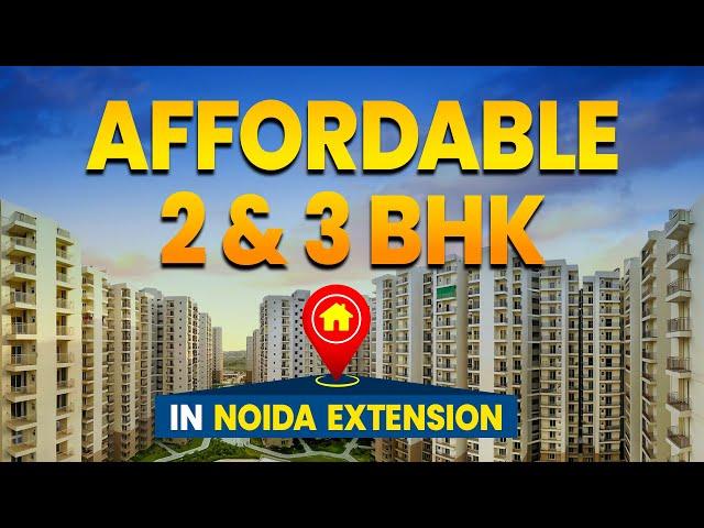 Affordable 2 BHK & 3 BHK Flats in Noida Extension | Ready to Move | Low Budget