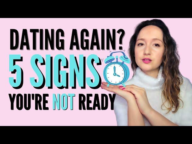 DATING AFTER A LONG TERM RELATIONSHIP  5 SIGNS YOU ARE NOT READY TO DATE YET