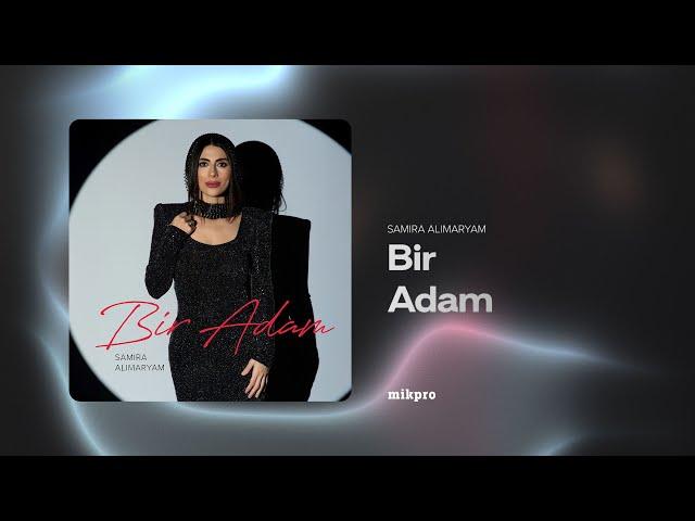 Samira AliMaryam — Bir Adam (Rəsmi Audio)