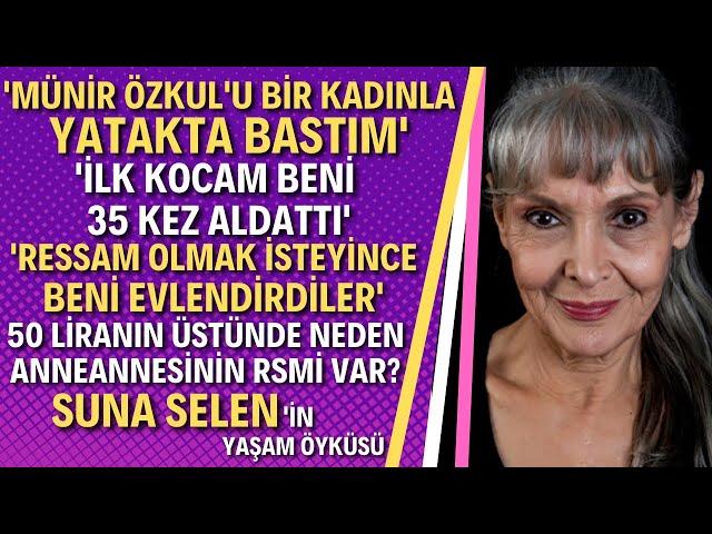 Suna Selen Kimdir? Münir Özkul'un Eski Eşi Suna Selen'den Şaşırtıcı İtiraflar