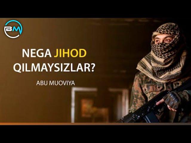 Nega Jihod Qilmaysizlar ? Ustoz Abu Muoviya