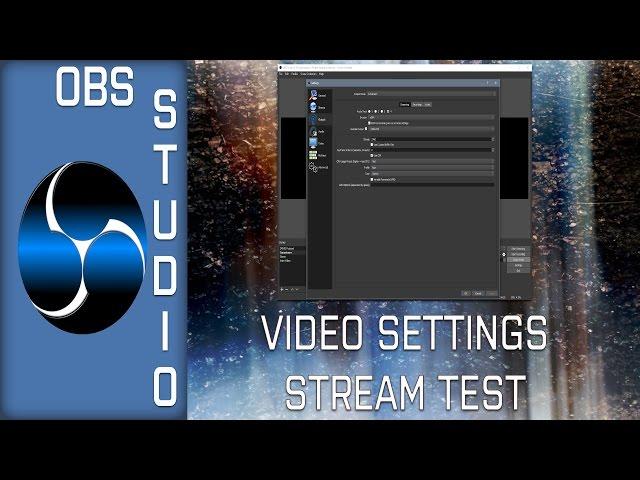 OBS Studio Tutorial:  Video Settings Stream Test and Tutorial