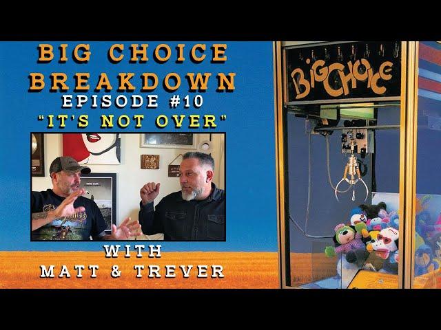 Big Choice Breakdown Episode #10: It's Not Over