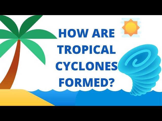 Tropical Cyclone | How are Tropical Cyclones Formed?