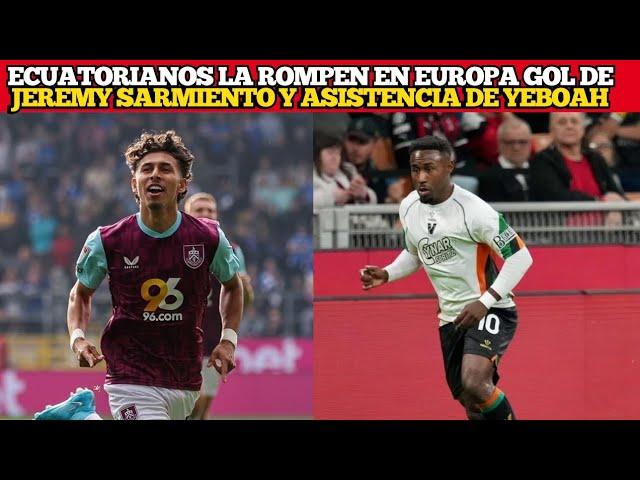 Ecuatorianos la Rompen en Europa | Así fue el Gol de Jeremy Sarmiento y La Asistencia de Jonh Yeboah