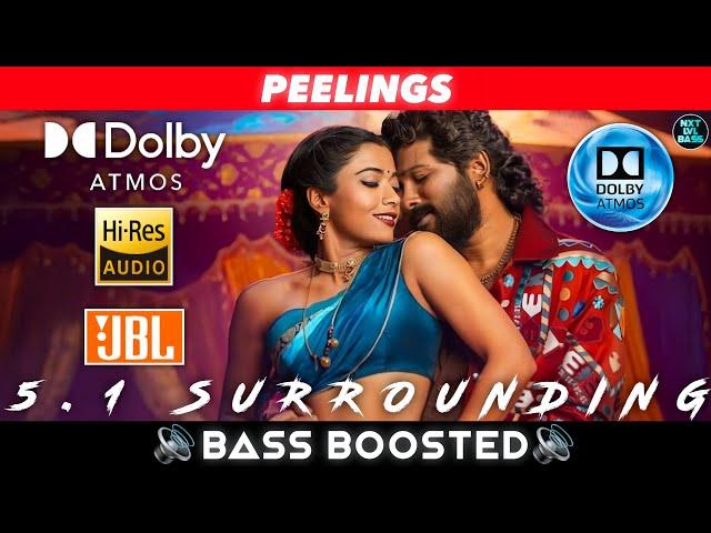 PEELINGS SONG | BASS BOOSTED | PUSHPA 2 | 5.1 SURROUNDING | DOLBY ATMOS | NXT LVL BASS