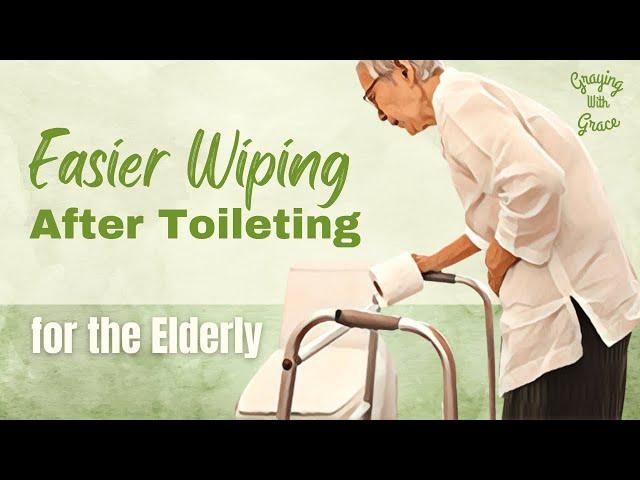 Easier Ways For the Elderly to Clean Themselves After Toileting