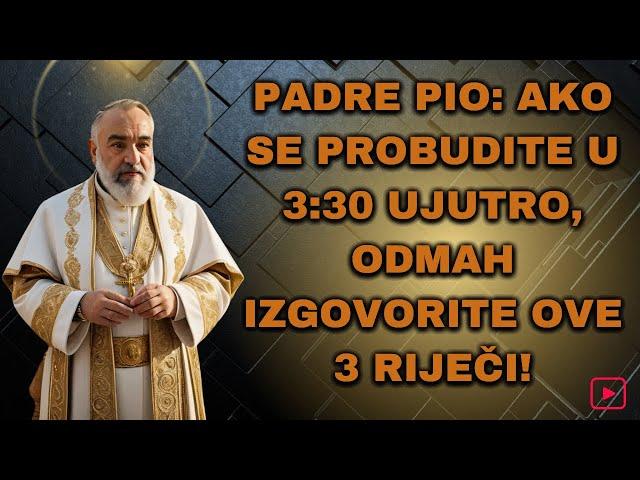 PADRE PIO: AKO SE PROBUDITE U 3:30 UJUTRO, ODMAH IZGOVORITE OVE 3 RIJEČI! 