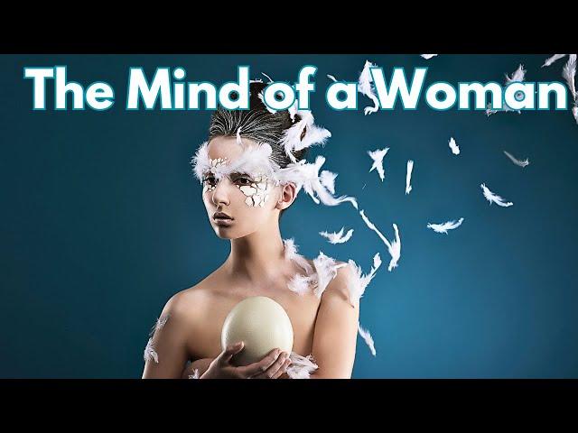 What's Inside The Mind of a Woman?