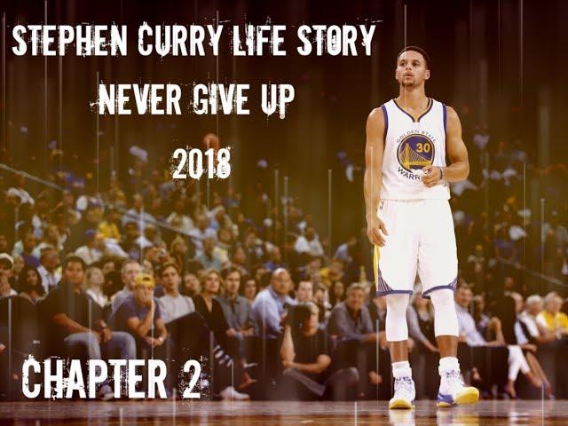 Stephen Curry "Life Story" - Chapter 2 - Never Give Up 2018