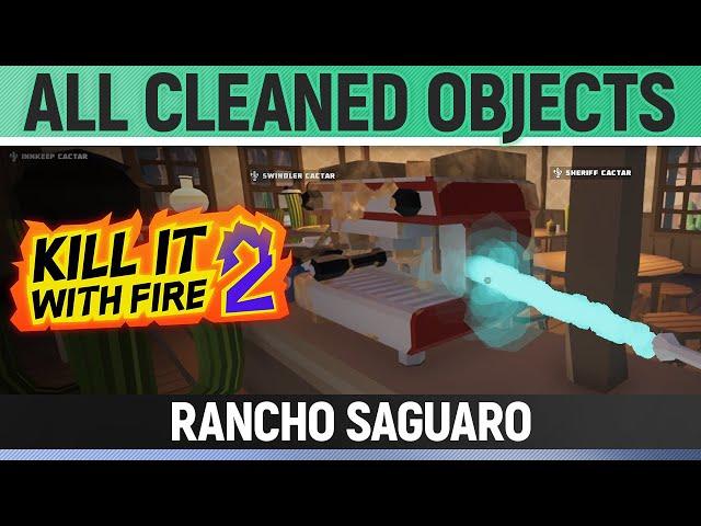 Kill It With Fire 2 - All Cleaned Objects - Rancho Saguaro