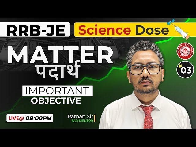 MATTER -पदार्थ Important Objective | RRB-JE | Science Dose by Raman sir, Lec-3