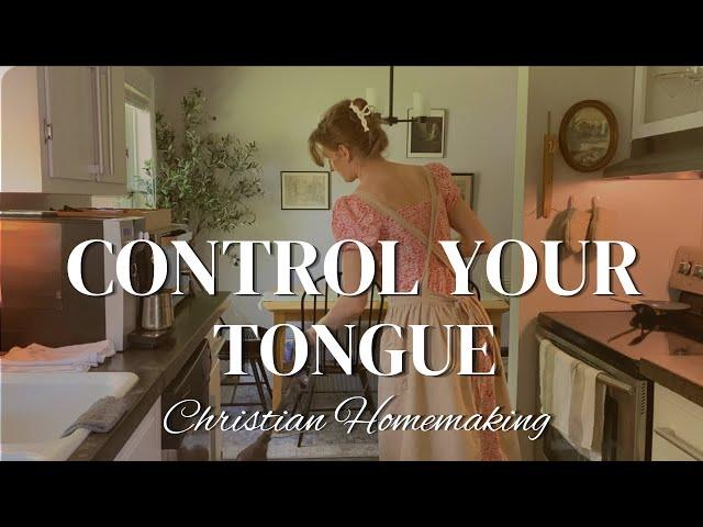 Control Your Tongue | Biblical Christian Homemaking