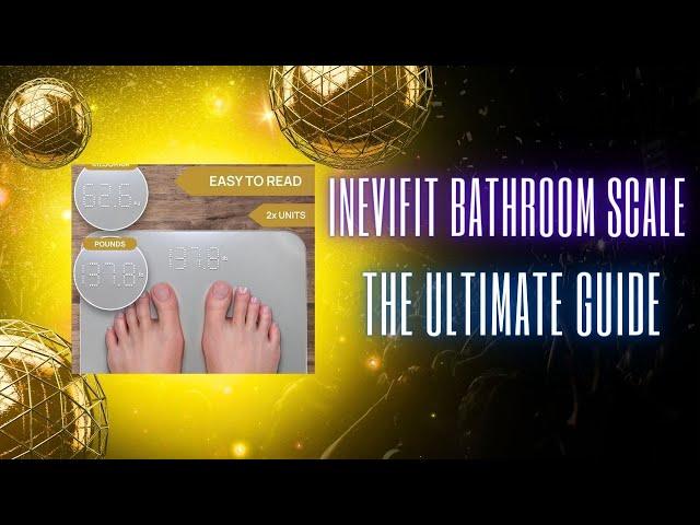 INEVIFIT Bathroom Scale: The Ultimate Guide