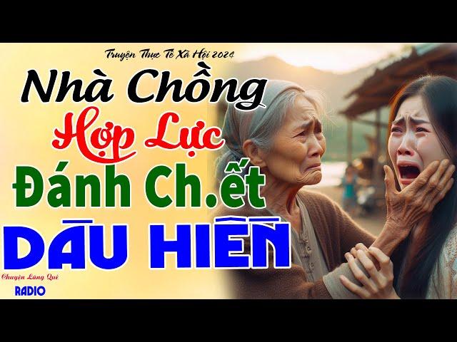 NHÀ CHỒNG LỰU ĐẠN HỢP LỰC ĐÀY ĐỌA DÂU HIỀN và Quả báo nhãn tiền - Tiểu Thuyết Đời Thực Đặc Sắc