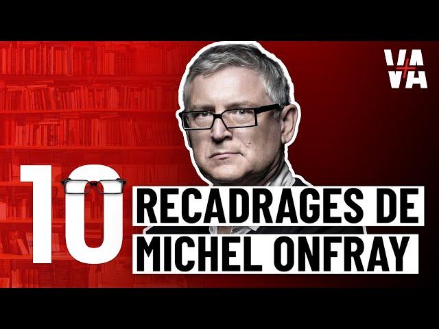 TOP 10 des RECADRAGES de Michel ONFRAY