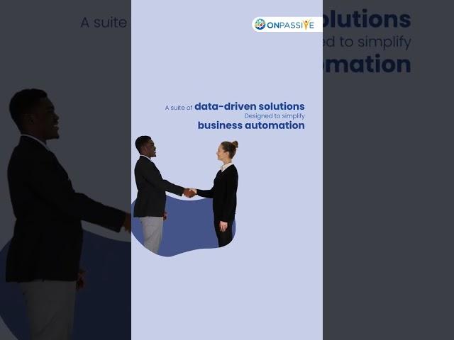 Simplify business automation with the ONPASSIVE Ecosystem.