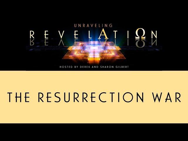 Unraveling Revelation: The Resurrection War