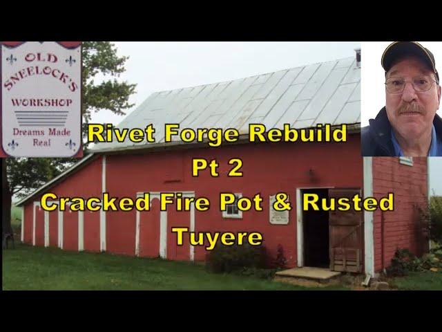 Rivet Forge Rebuild Pt 2 Cracked Fire Pot & Rusted Tuyere