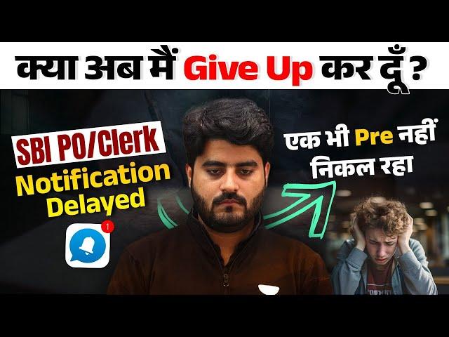 Kya Ab Tumhe Give Up Kardena Chahiye? | SBI Notification Delayed | By Vishal Sir