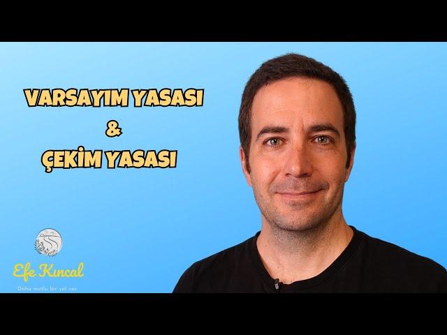 Varsayım Yasası ve Çekim Yasası - | Efe Kıncal