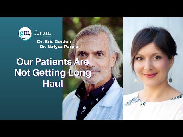 Our Patients Are Not Getting Long Haul - Dr. Eric Gordon & Dr. Nafysa Parpia