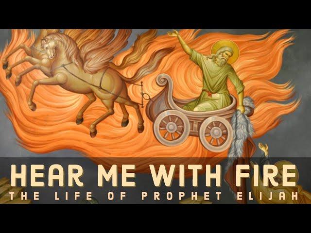 Hear Me with Fire: The Life of Prophet Elijah