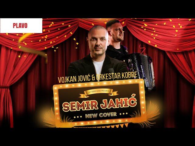 Semir Jahic i Orkestar Vojkana Jovica - Plavo (Cover 2024)