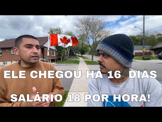 Ele chegou há 16 dias no Canadá trabalhando ganhando 18 dólares por hora valeu muito a pena  