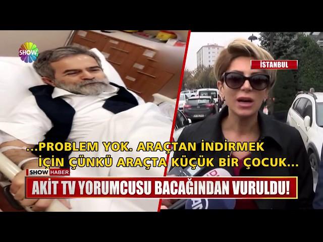 Akit TV yorumcusu bacağından vuruldu!